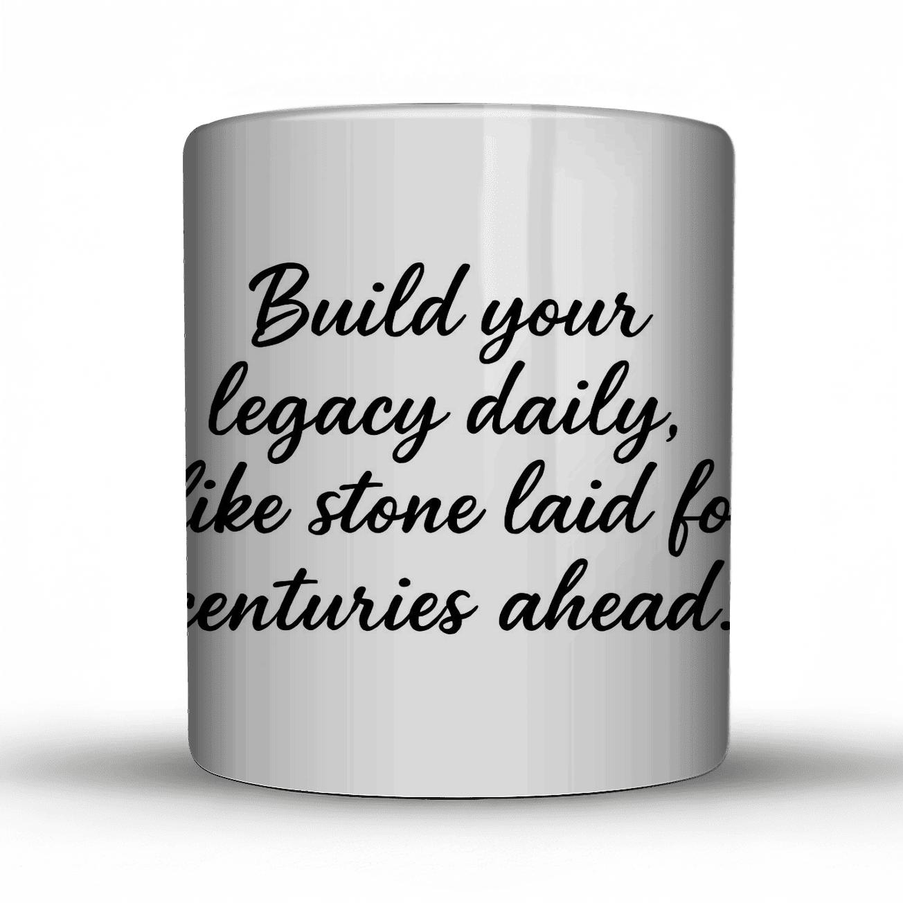 Build Your Legacy Daily custom printed mugs