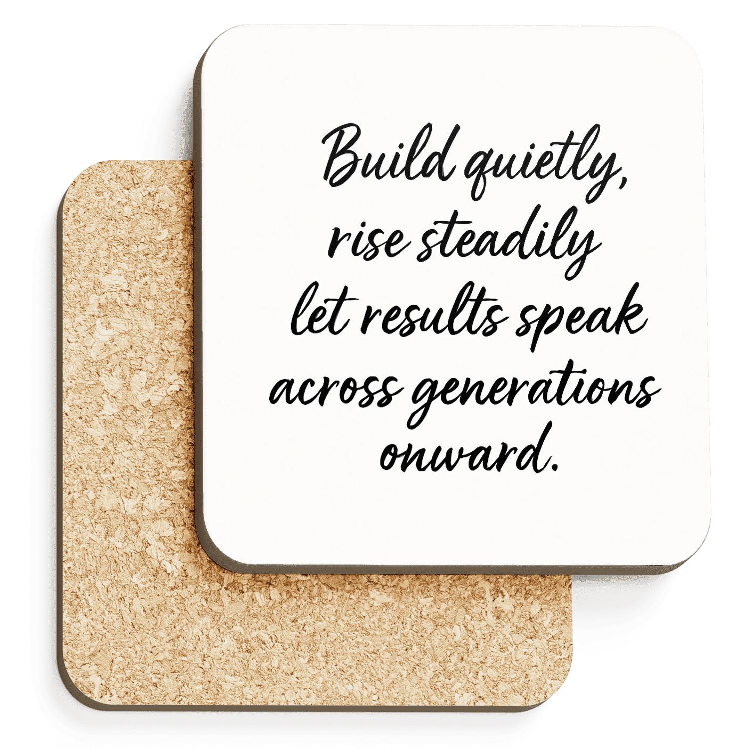 Quiet Build Lasting Legacy coasters for home decor