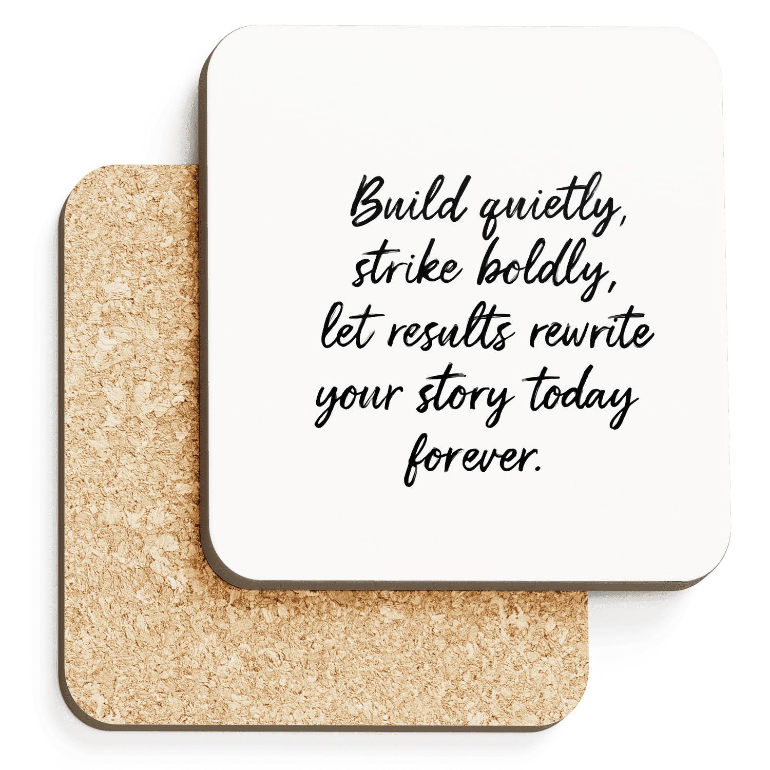 Quiet Build Bold Strike Quote Art cork coaster sets