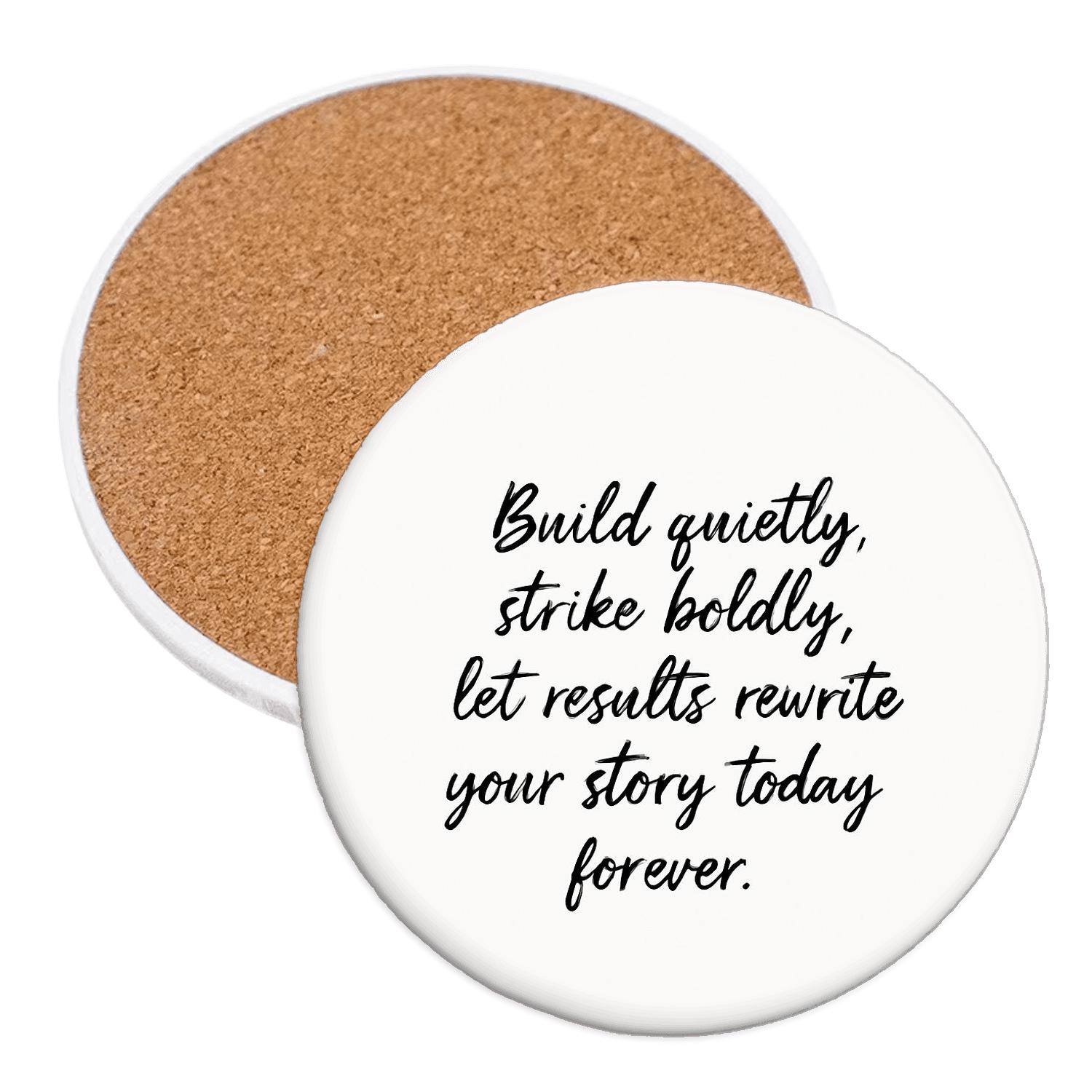 Quiet Build Bold Strike Quote Art coasters for home decor