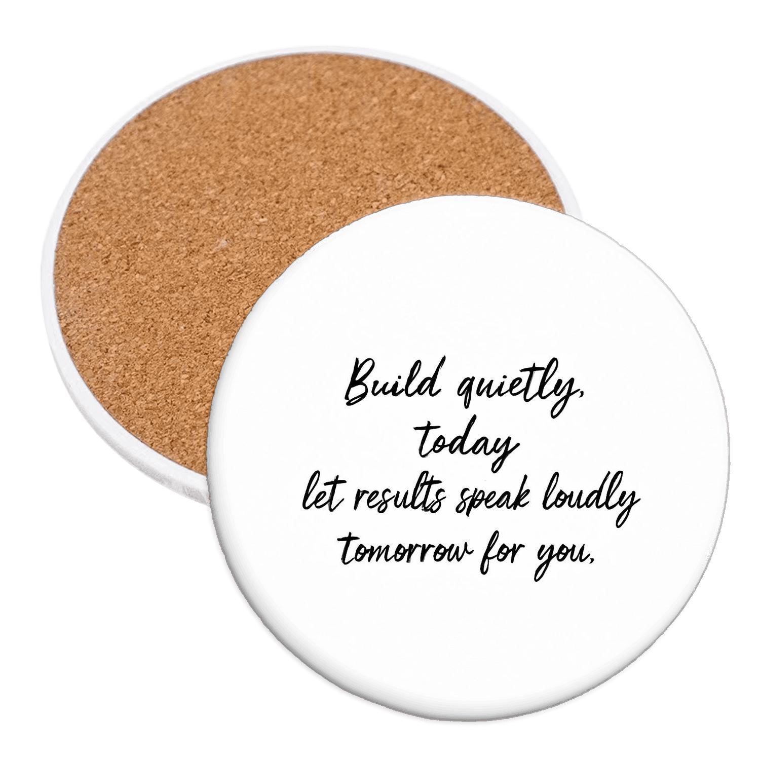 Build Quietly Let Results Speak custom engraved coasters