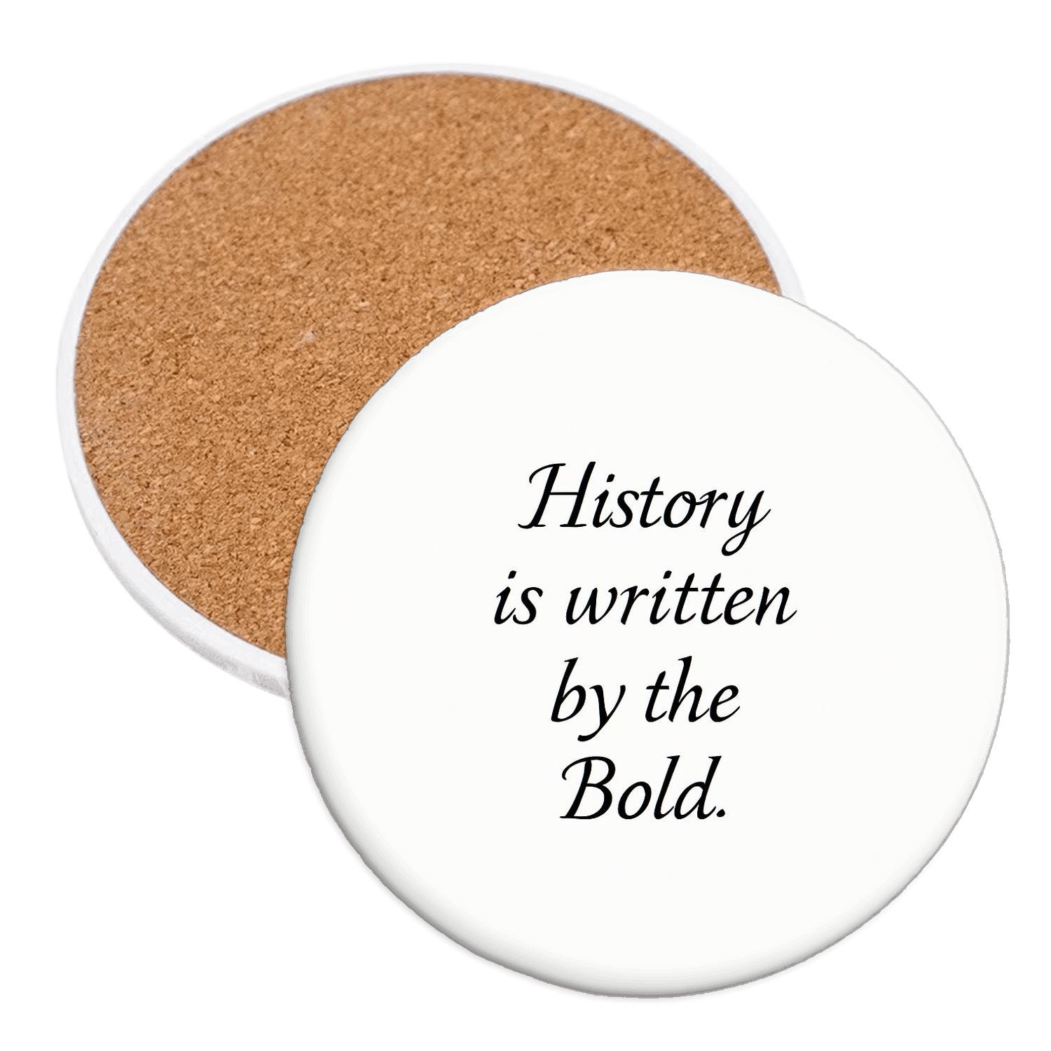 History Favors The Bold custom engraved coasters