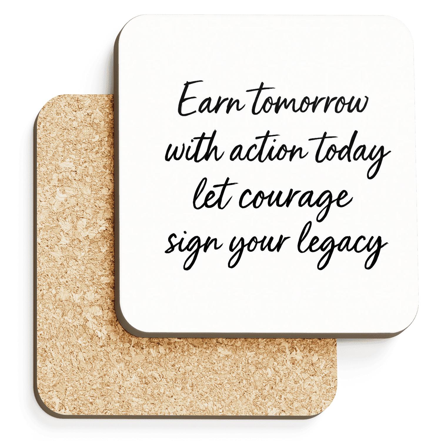 Earn Tomorrow With Action personalized drink coasters