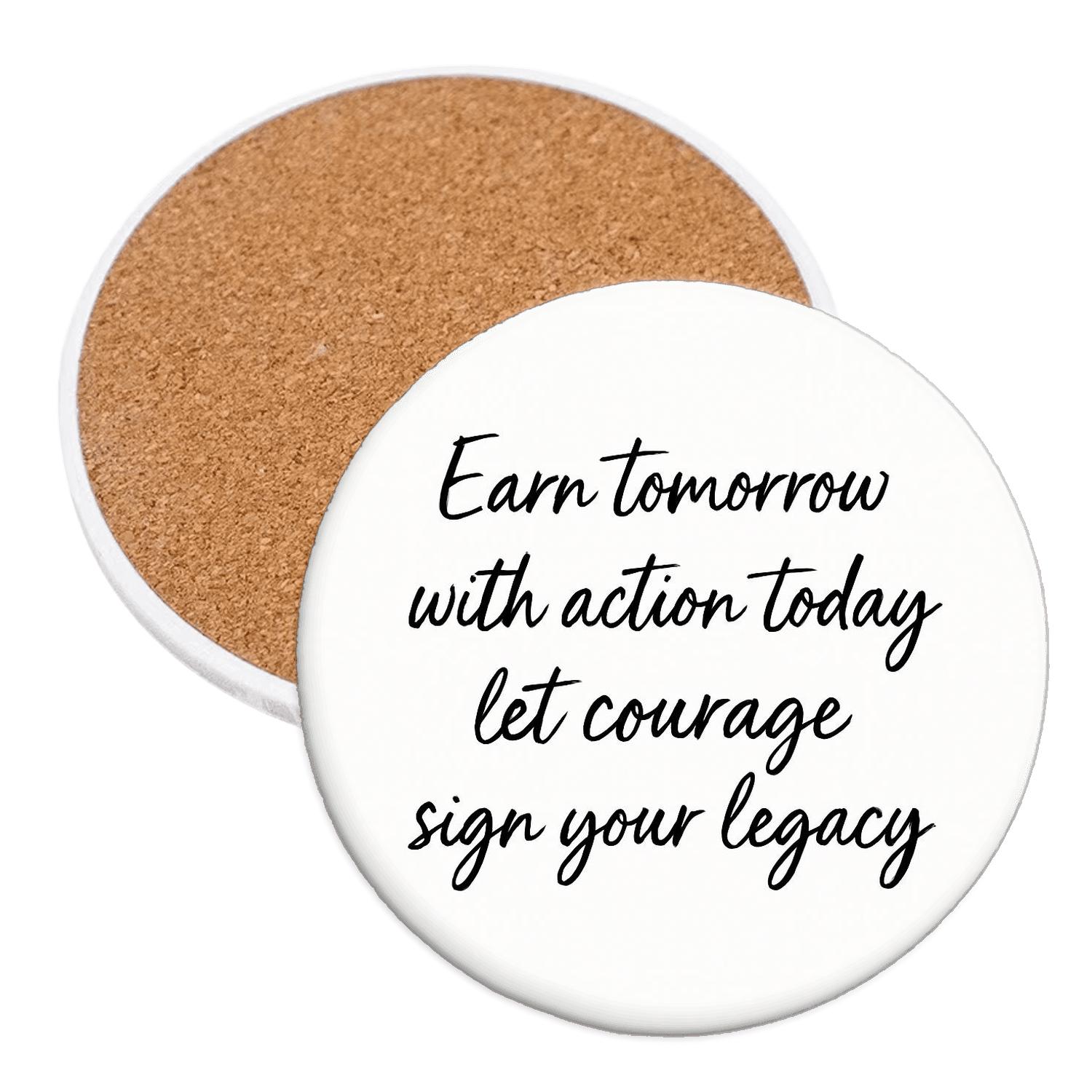 Earn Tomorrow With Action personalized drink coasters