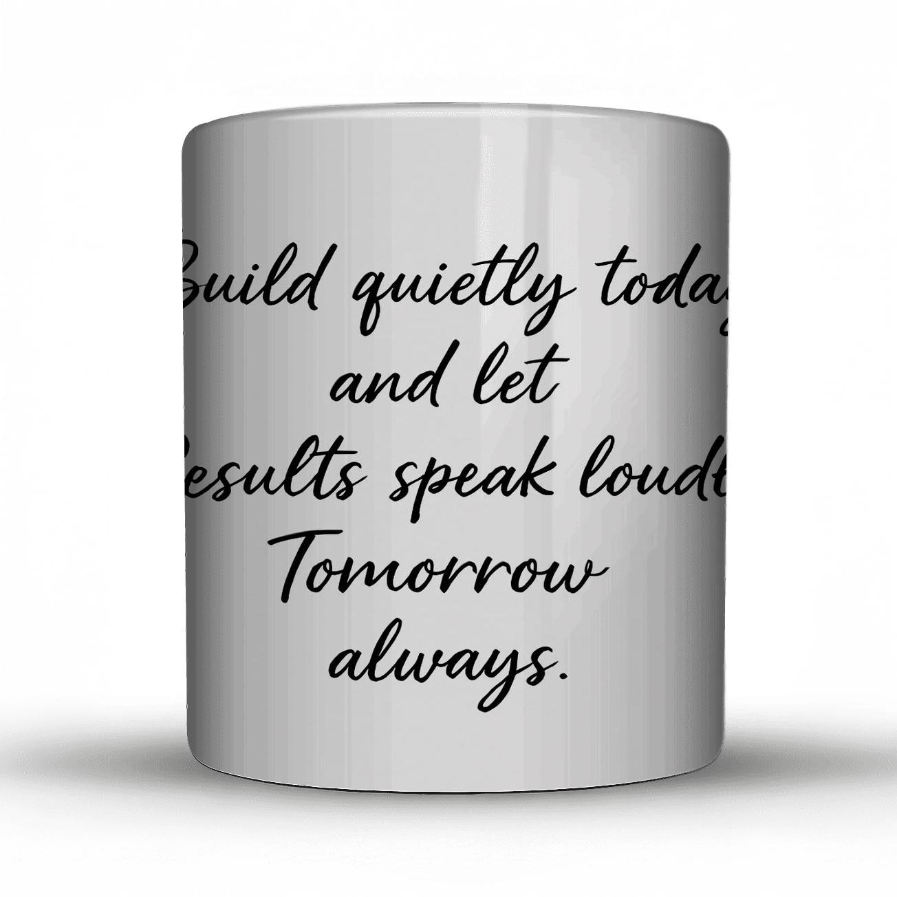 Quiet Results Quote Art personalized mugs