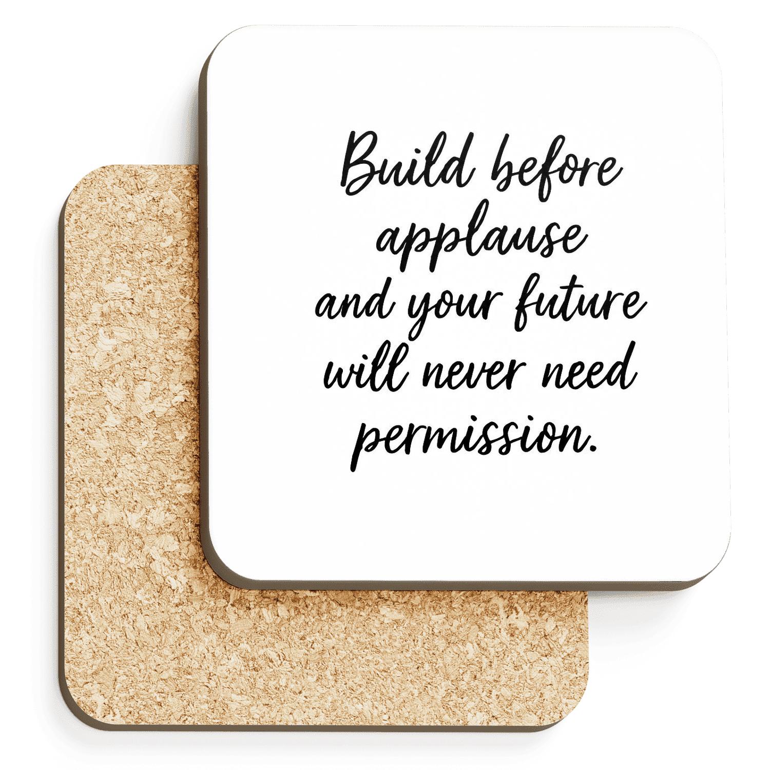 Build Before Applause absorbent drink coasters