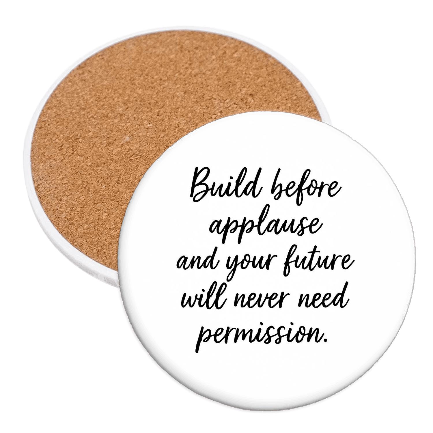 Build Before Applause absorbent drink coasters