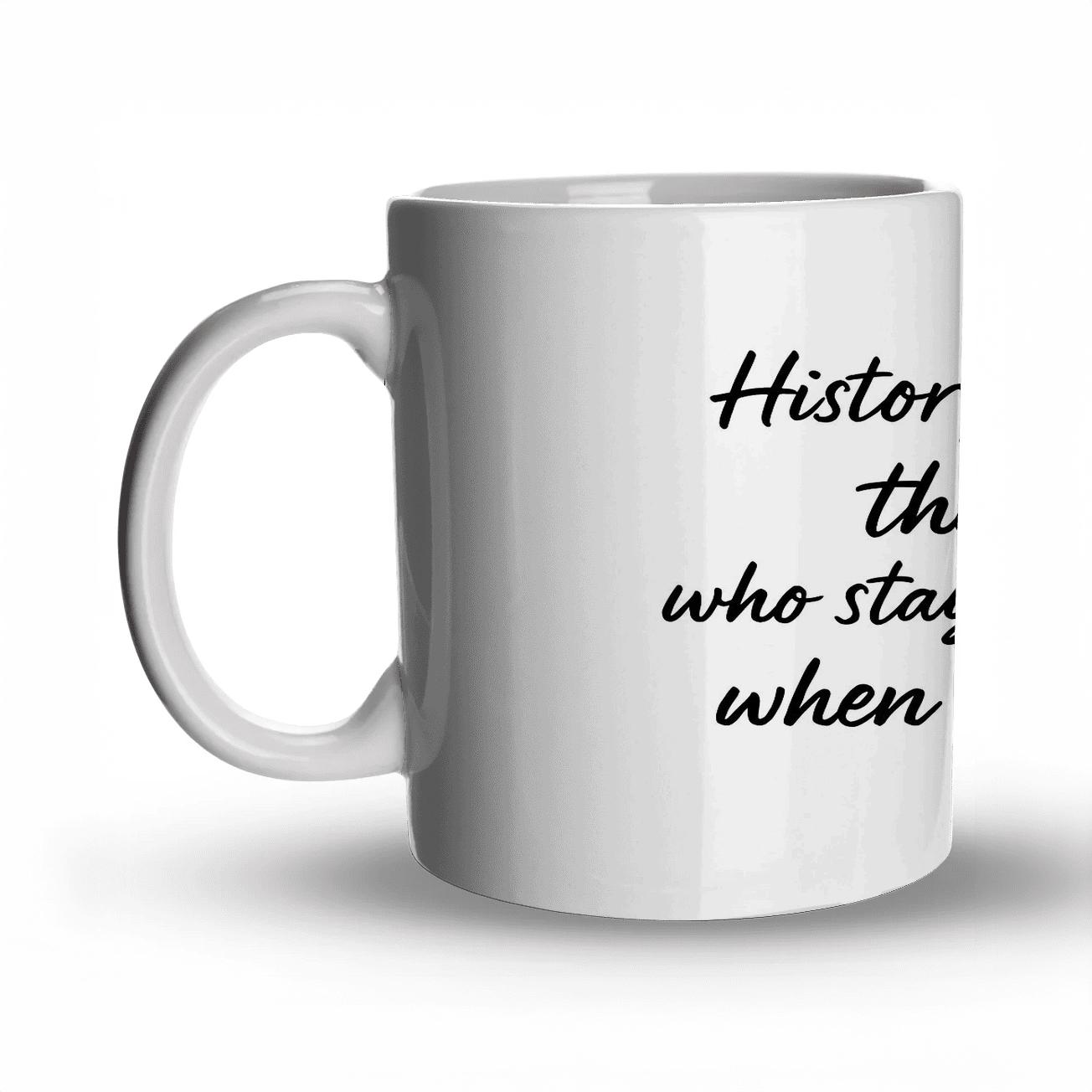 History Remembers The Bold Who Stayed Disciplined When Storms Rose ceramic coffee mugs