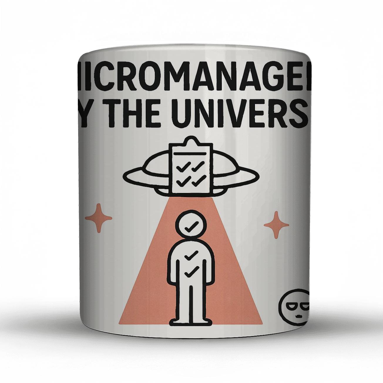 Micromanaged By The Universe ceramic coffee mugs