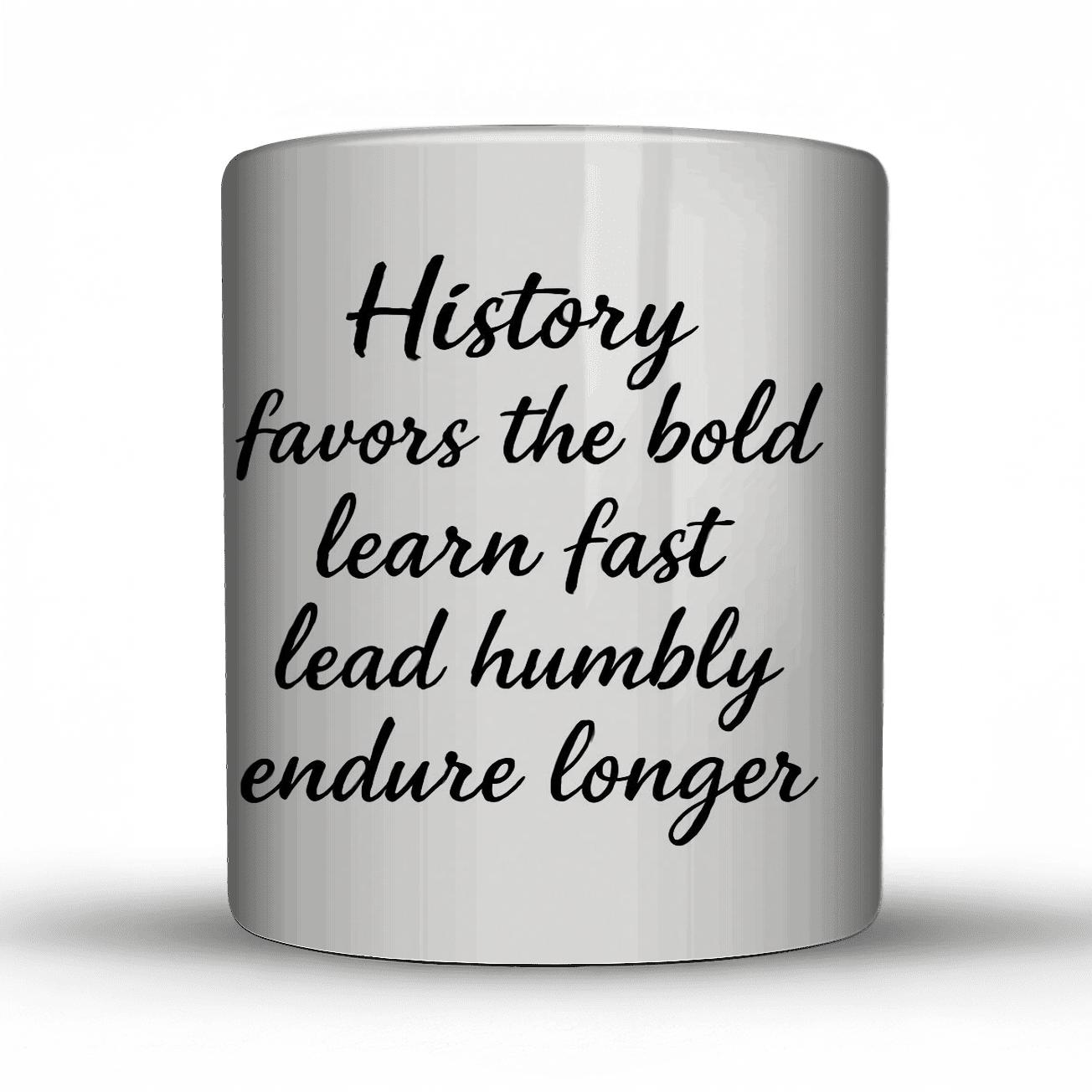 History Favors The Bold novelty coffee mugs