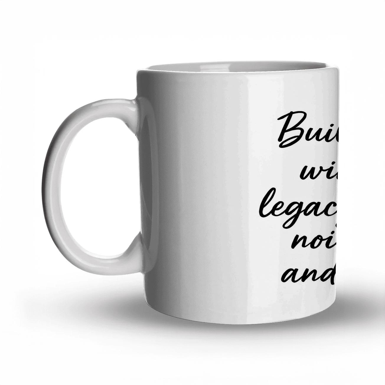 Legacy Outlasts Noise gift mugs for occasions