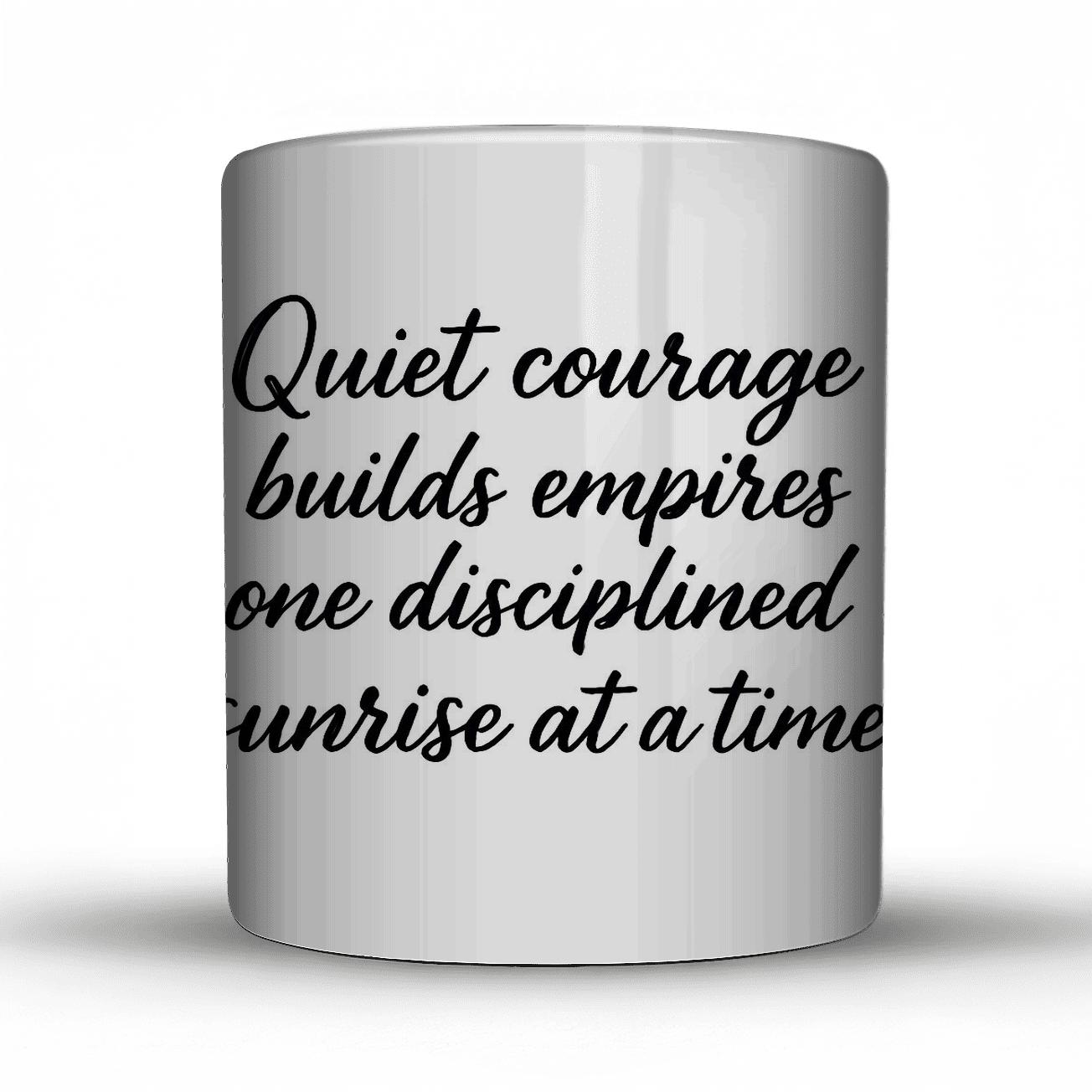 Quiet Courage Builds Empires ceramic coffee mugs