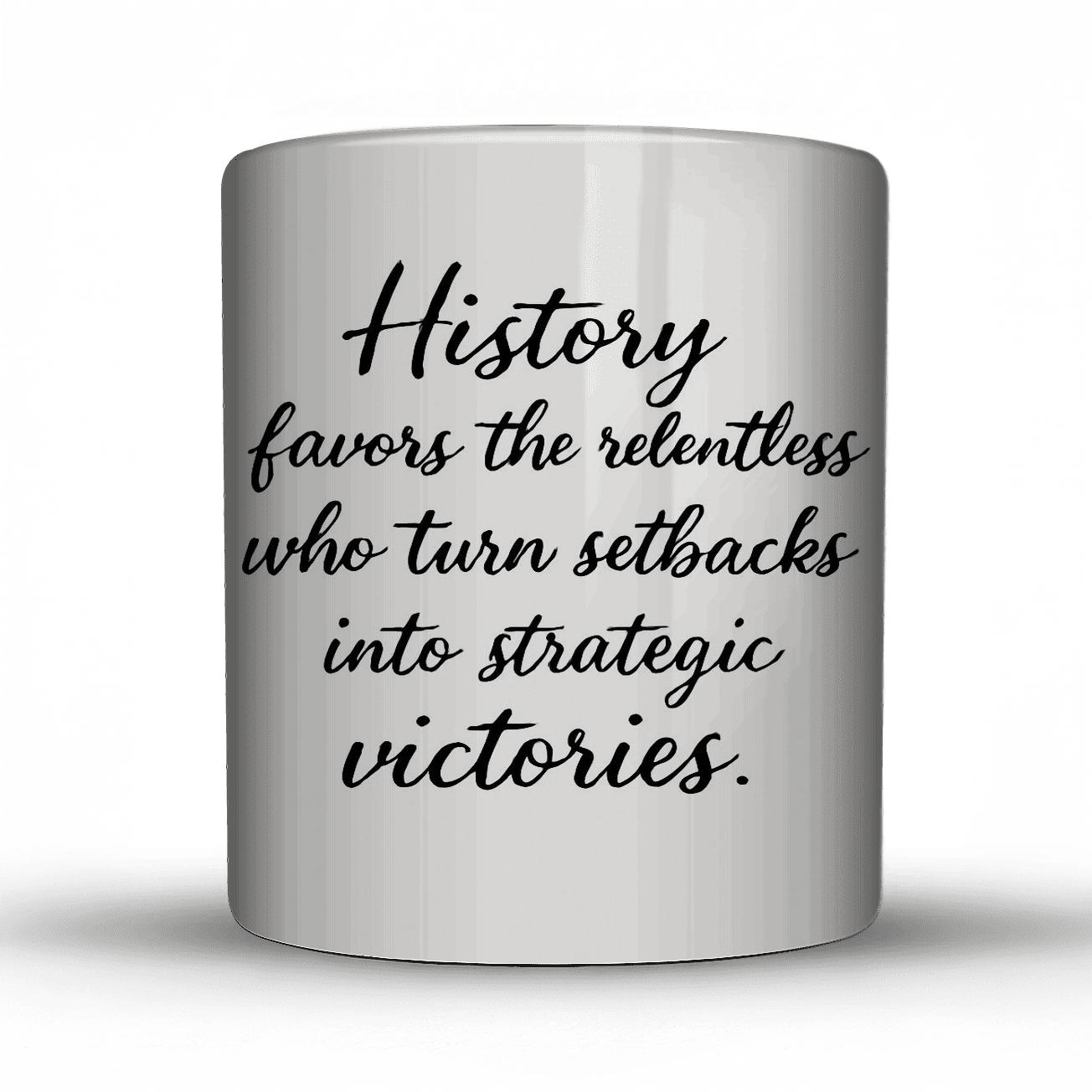 History Favors The Relentless personalized mugs