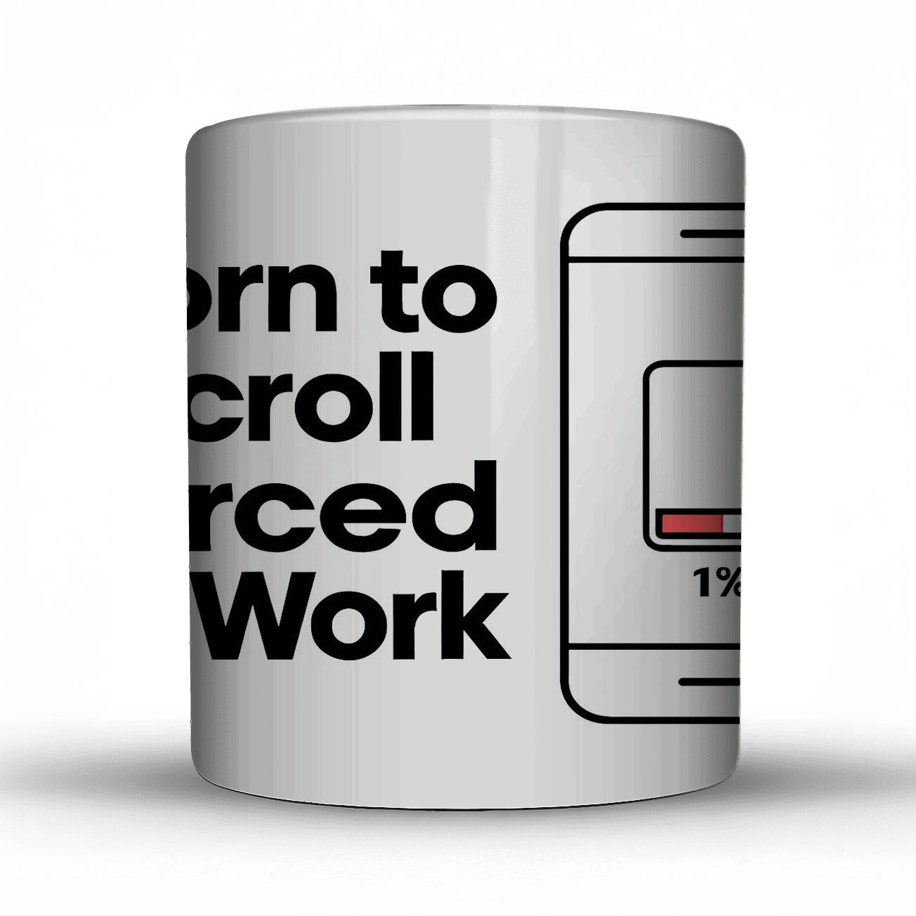 Born To Scroll Forced To Work Low Battery gift mugs for occasions