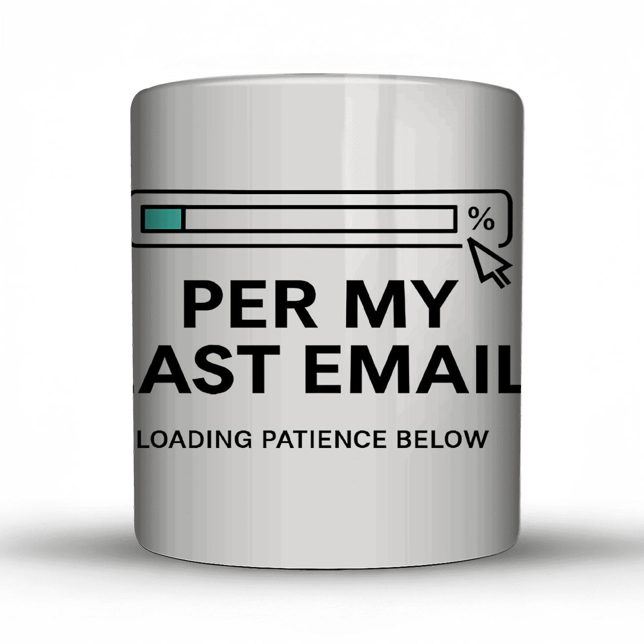 Per My Last Email Loading Patience gift mugs for occasions