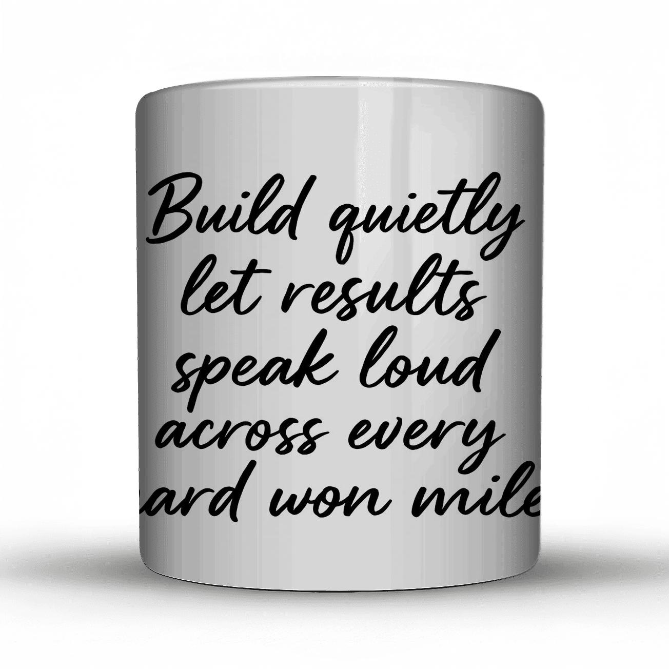 Build Quietly Let Results Speak Loud Across Every Hard Won Mile premium drinkware mugs