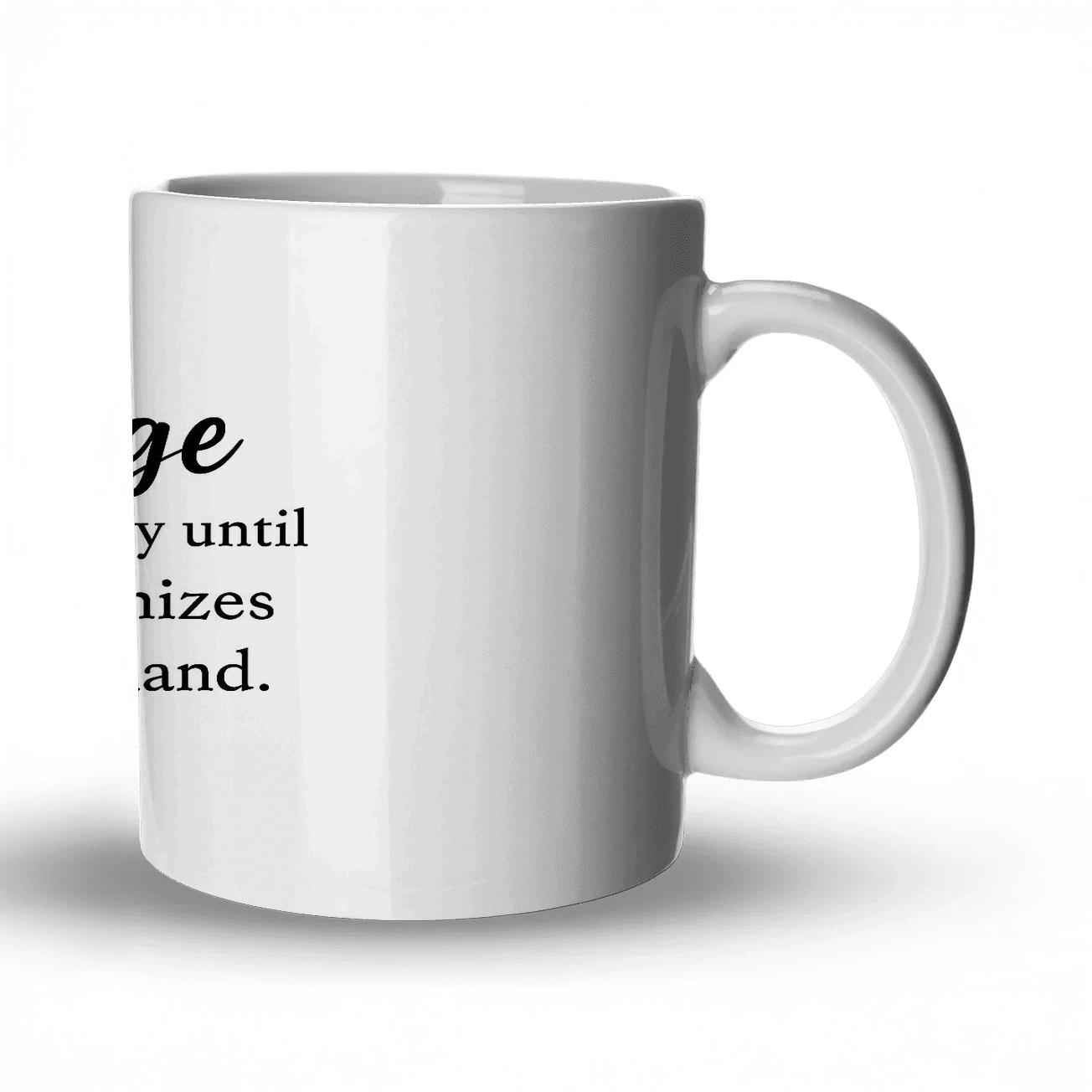 Courage Is Practiced Daily Until History Recognizes Your Steady Hand ceramic coffee mugs