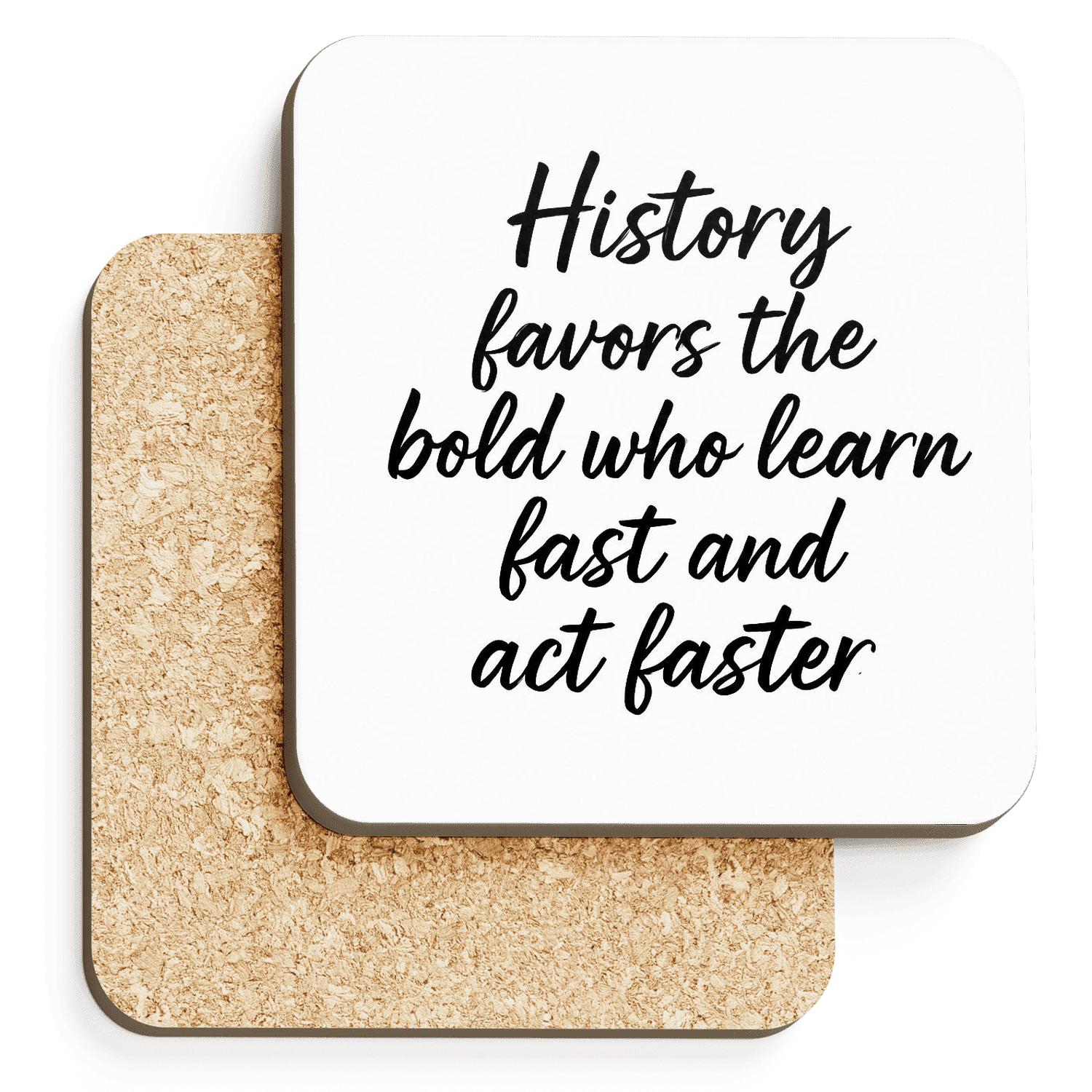 History Favors The Bold cork coaster sets