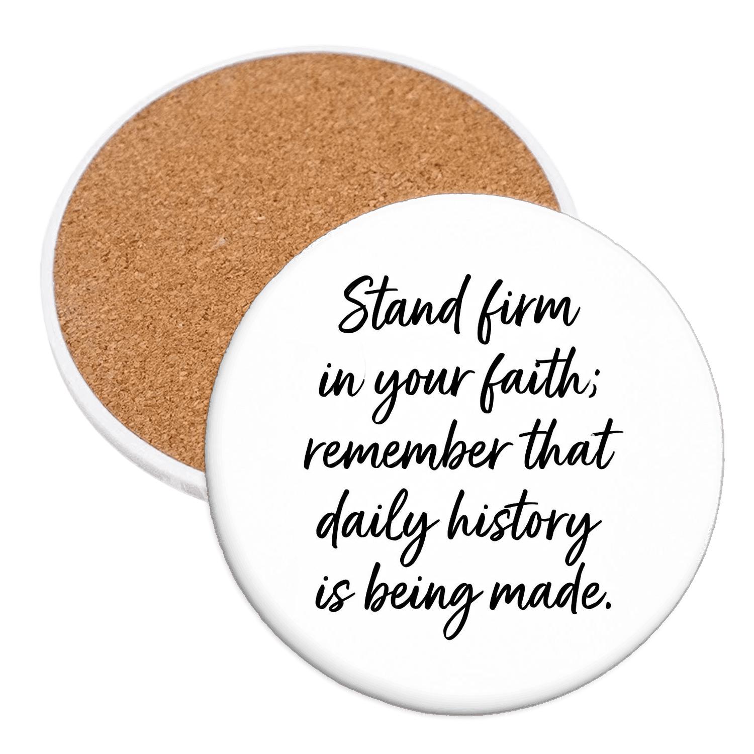 Stand Firm Build Daily History Follows The Consistent Not The Loud personalized drink coasters