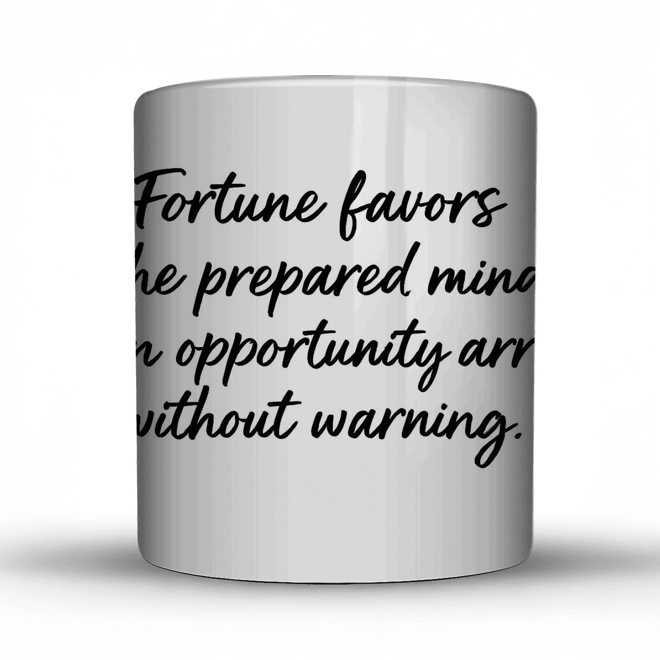 Fortune Favors The Prepared Mind ceramic coffee mugs