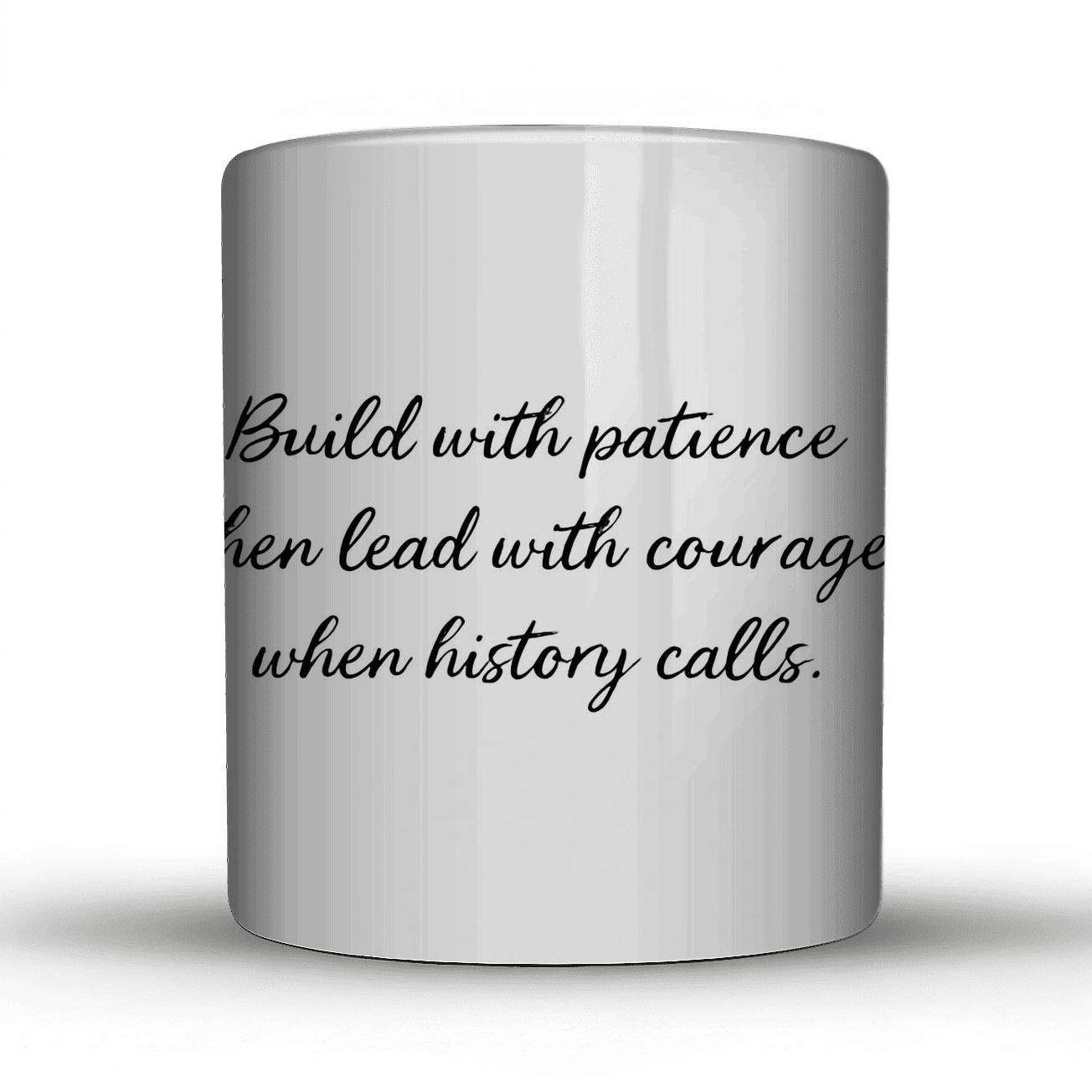Patience Courage History Quote Print ceramic coffee mugs
