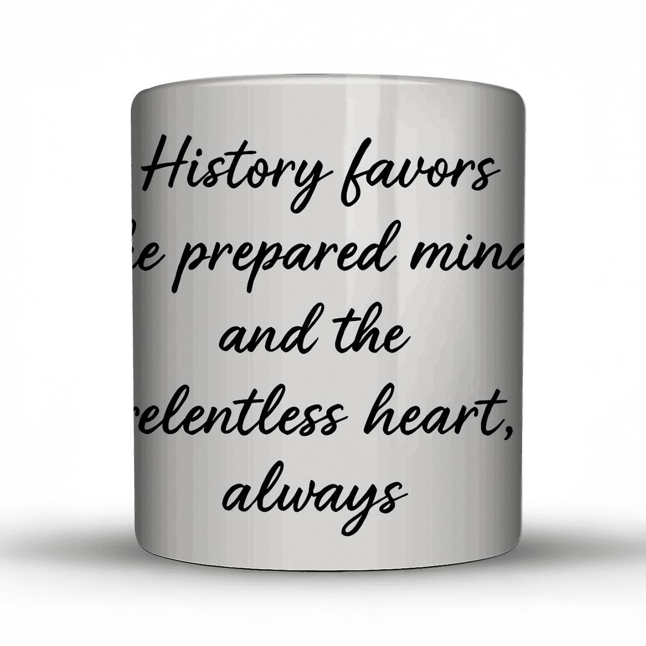 History Favors The Prepared personalized mugs