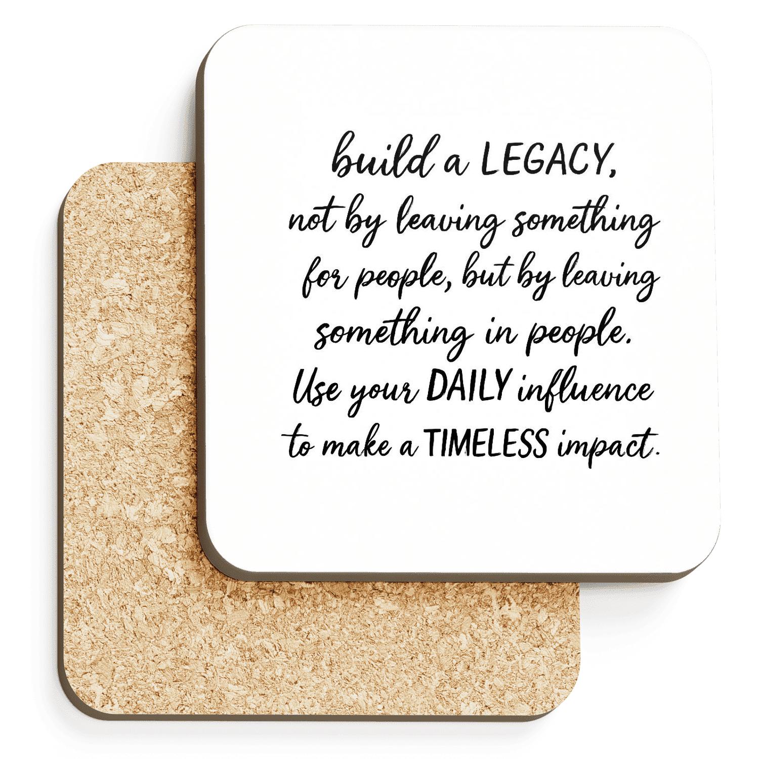 Build Your Legacy Daily; Small Victories Become Timeless Monuments cork coaster sets