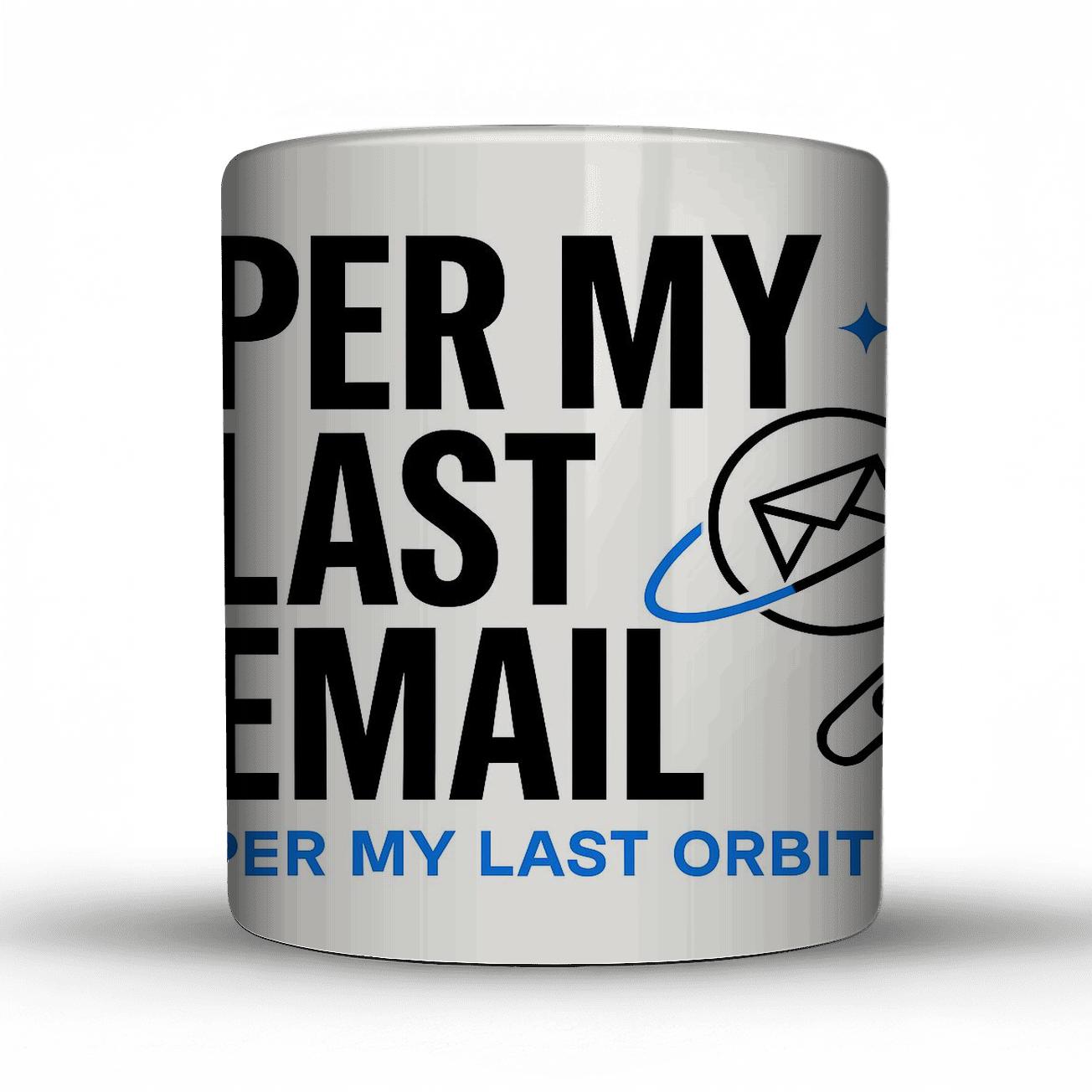 Per My Last Orbit ceramic coffee mugs