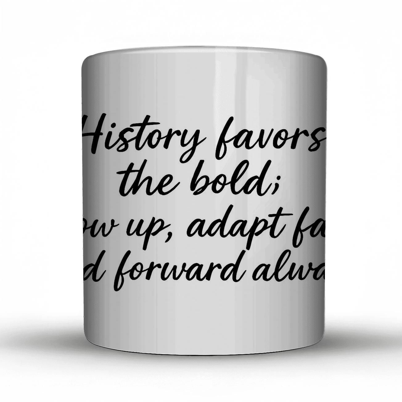History Favors The Bold custom printed mugs