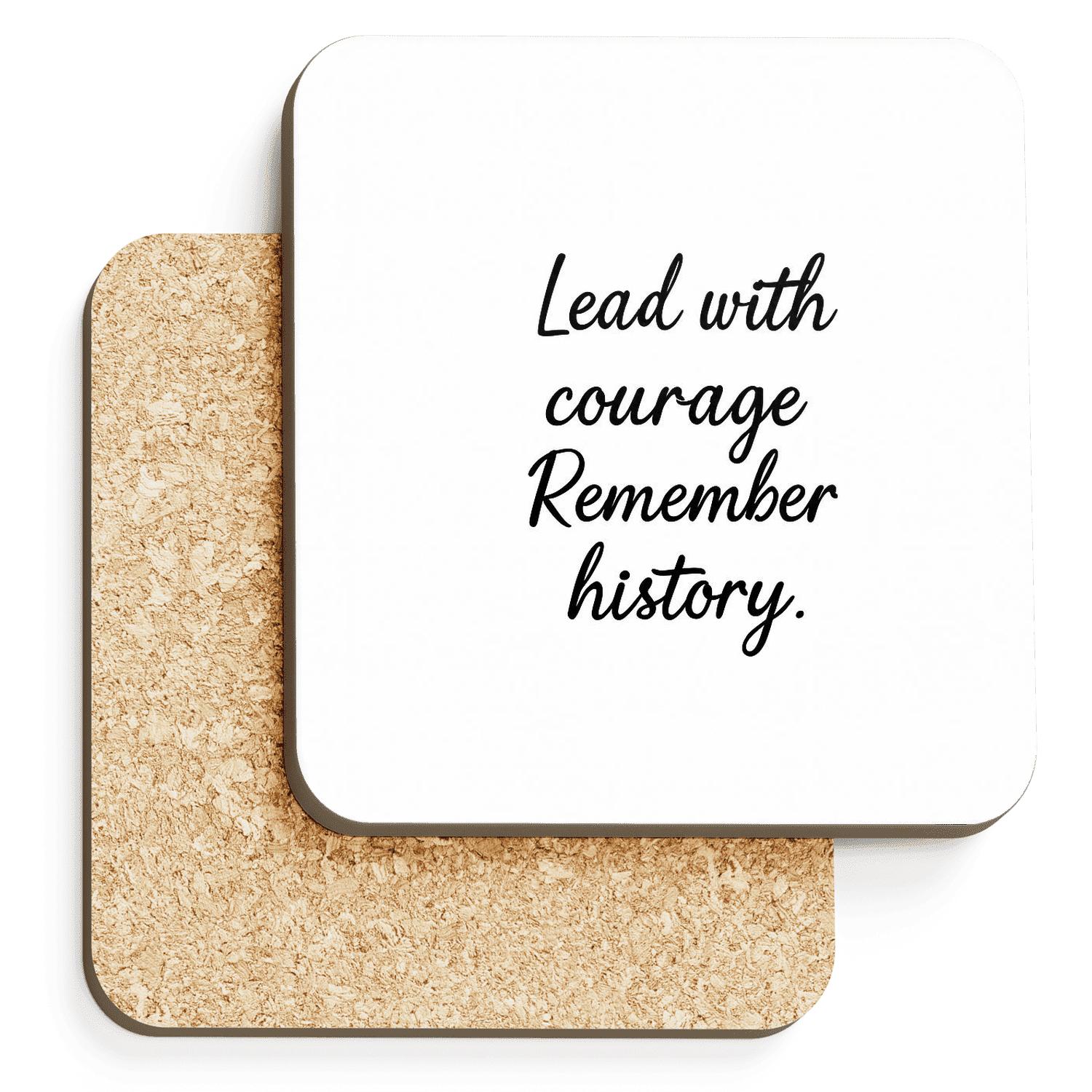 Lead With Courage And History Will Remember Your Name custom engraved coasters