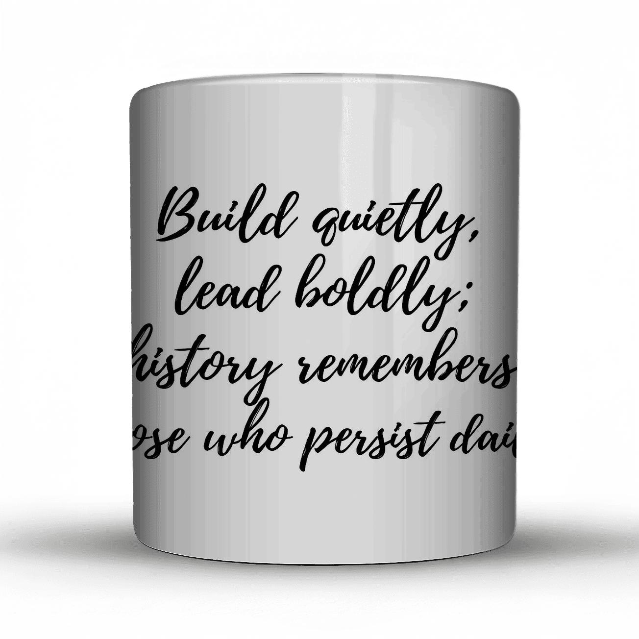 Quiet Build Bold Lead custom printed mugs