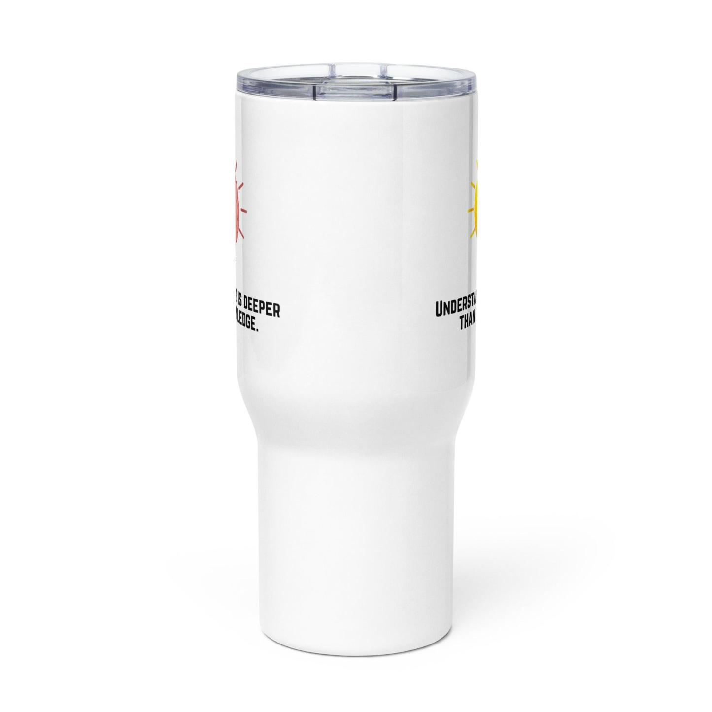 Understanding Is Deeper Than Knowledge Printed Travel Mug - Inspire Cups
