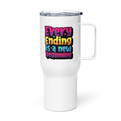 Every Ending Is A New Beginning Printed Travel Mug - Inspire Cups