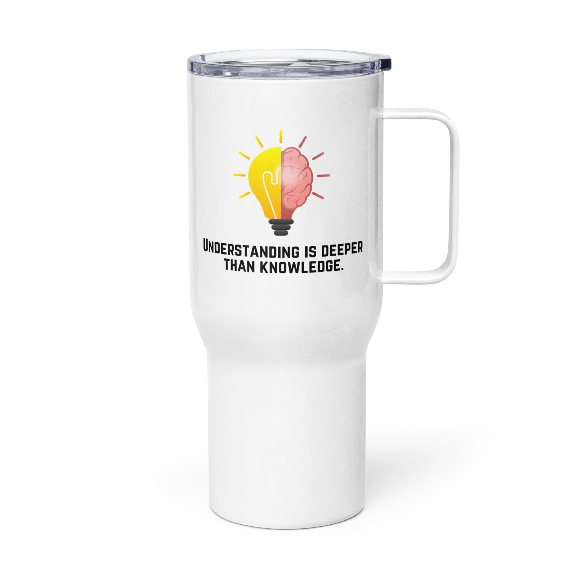 Understanding Is Deeper Than Knowledge Printed Travel Mug - Inspire Cups