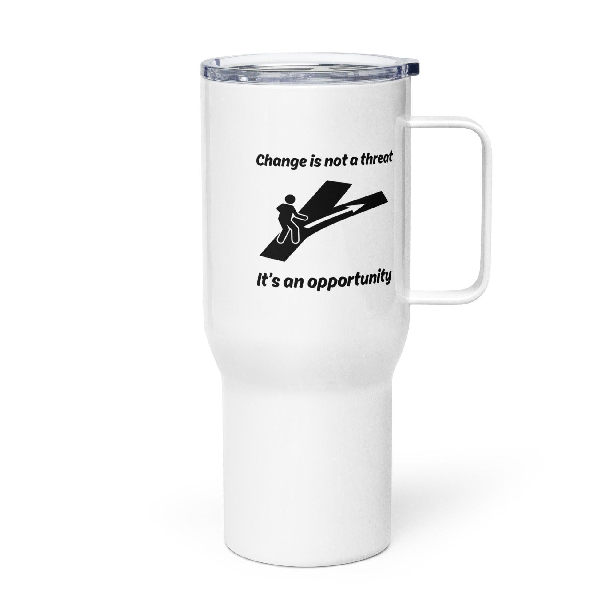 Change Is Not A Threat Its An Opportunity Printed Travel Mug - Inspire Cups