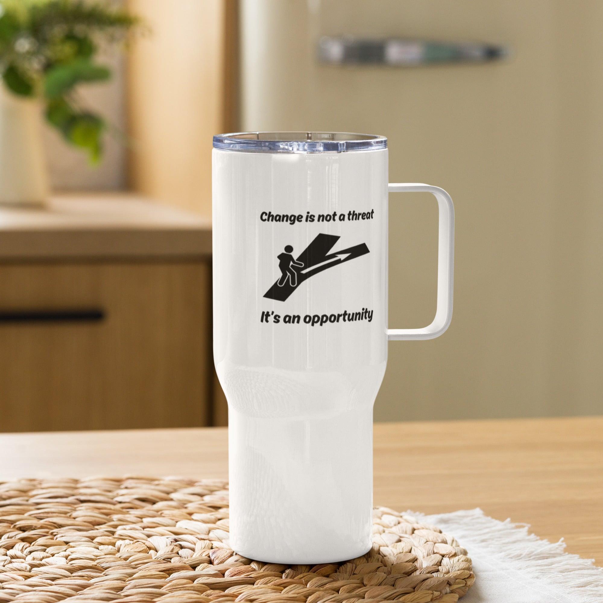 Change Is Not A Threat Its An Opportunity Printed Travel Mug - Inspire Cups