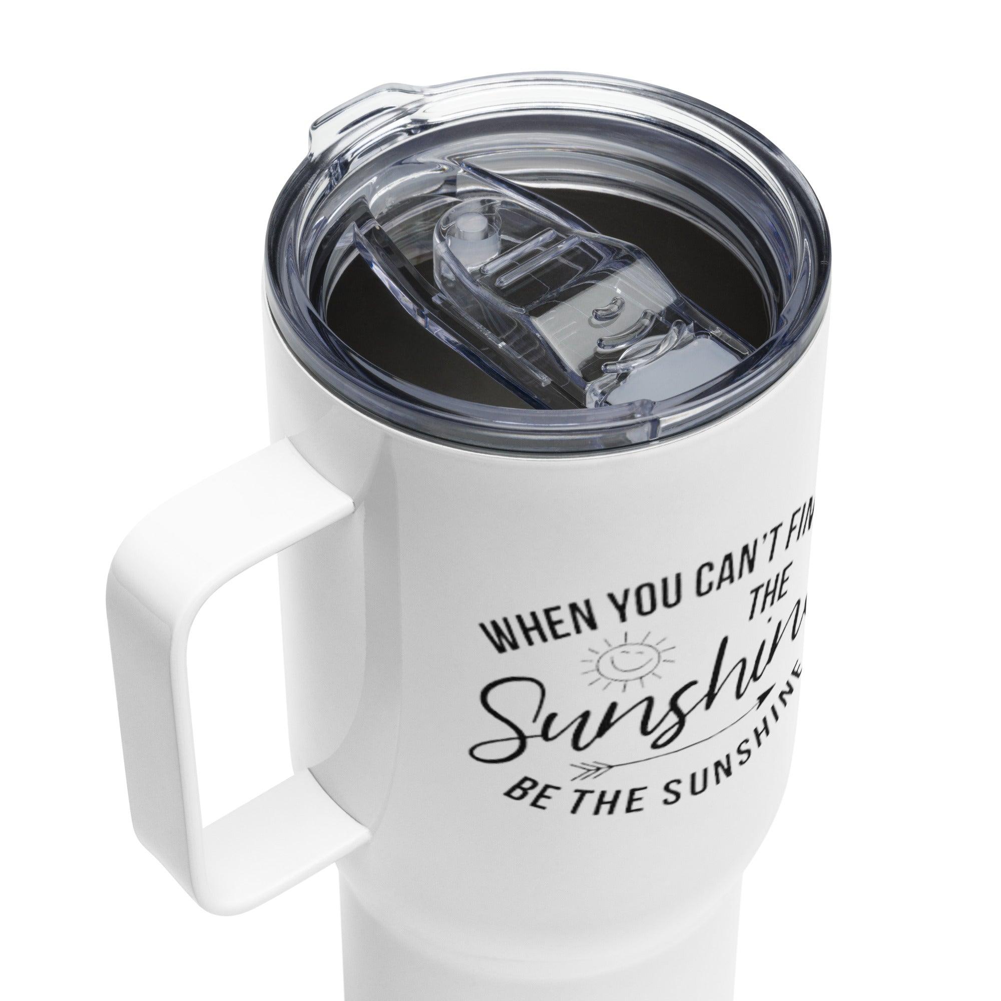 When You Cant Find The Sunshine Printed Travel Mug - Inspire Cups