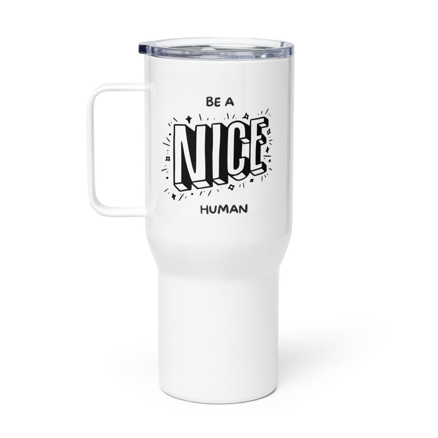 Be A Nice Human Printed Travel Mug With Bold Quote - Inspire Cups