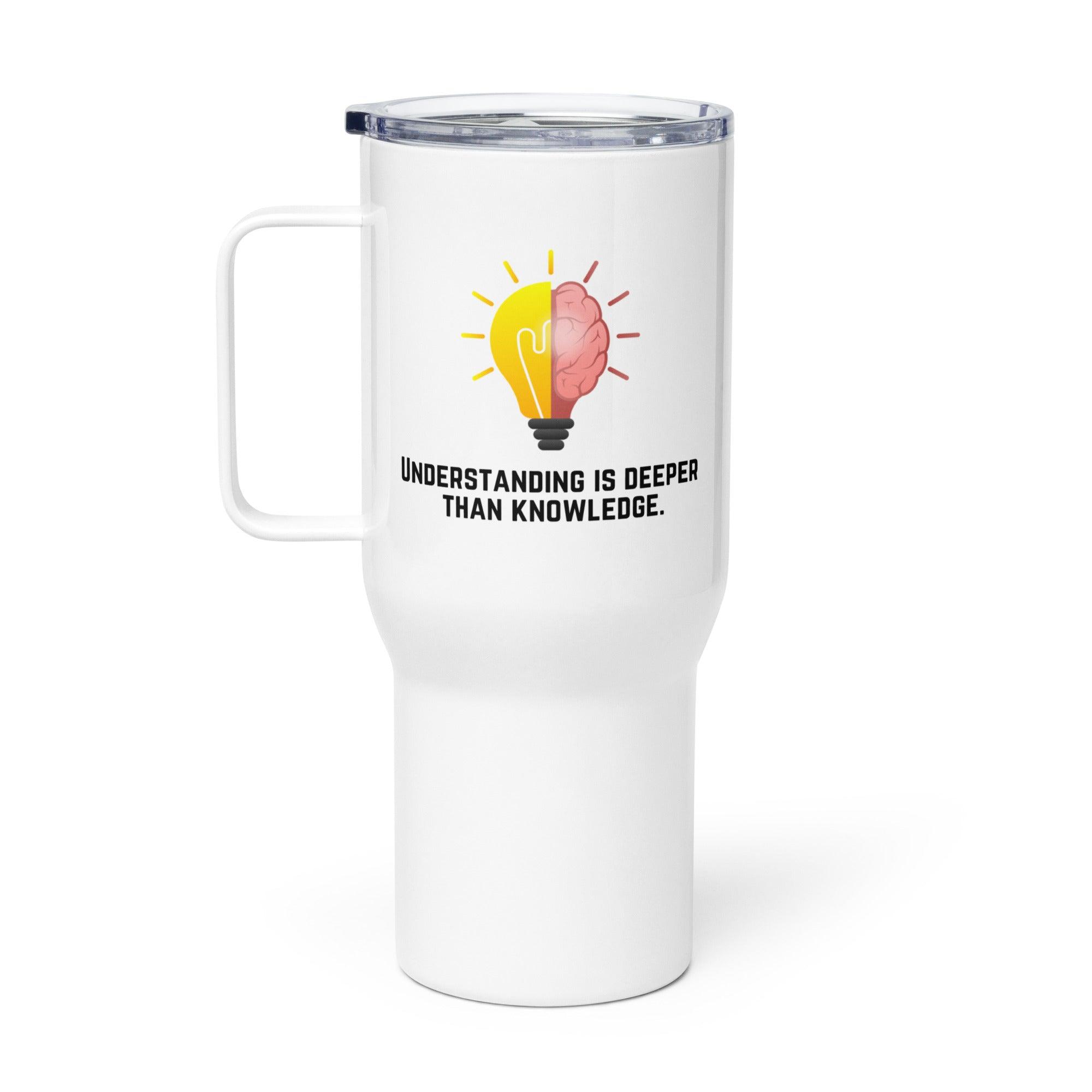 Understanding Is Deeper Than Knowledge Printed Travel Mug - Inspire Cups