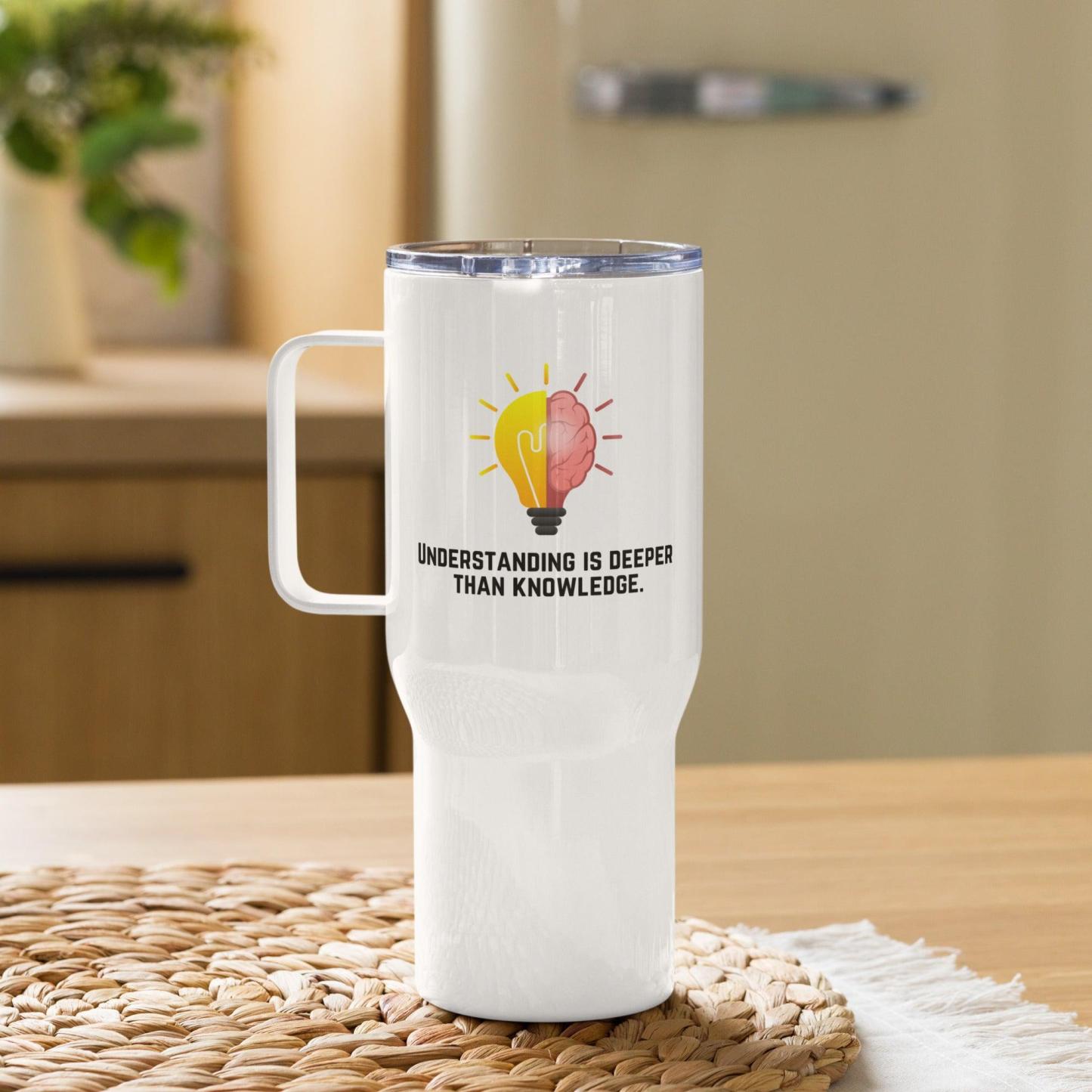 Understanding Is Deeper Than Knowledge Printed Travel Mug - Inspire Cups