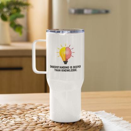 Understanding Is Deeper Than Knowledge Printed Travel Mug - Inspire Cups