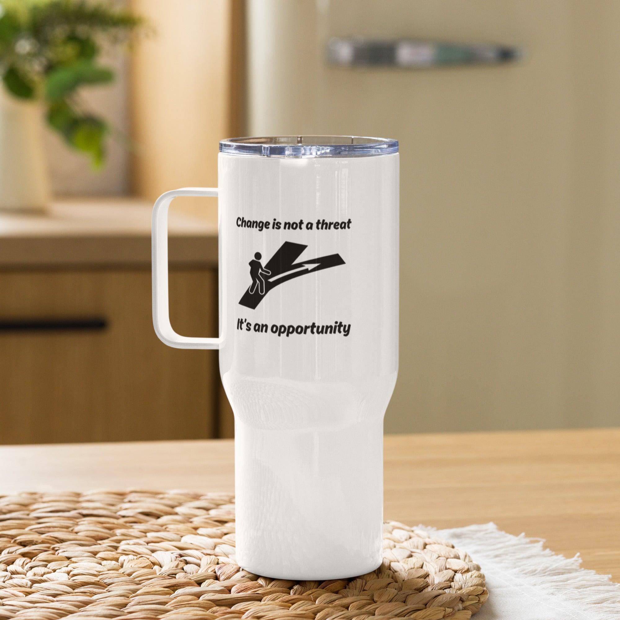 Change Is Not A Threat Its An Opportunity Printed Travel Mug - Inspire Cups