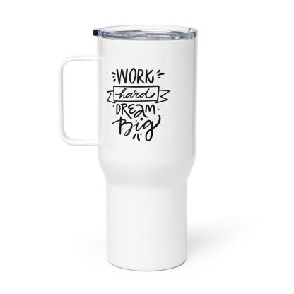 Dream Big Work Hard Printed Travel Mug Inspires Dedication - Inspire Cups