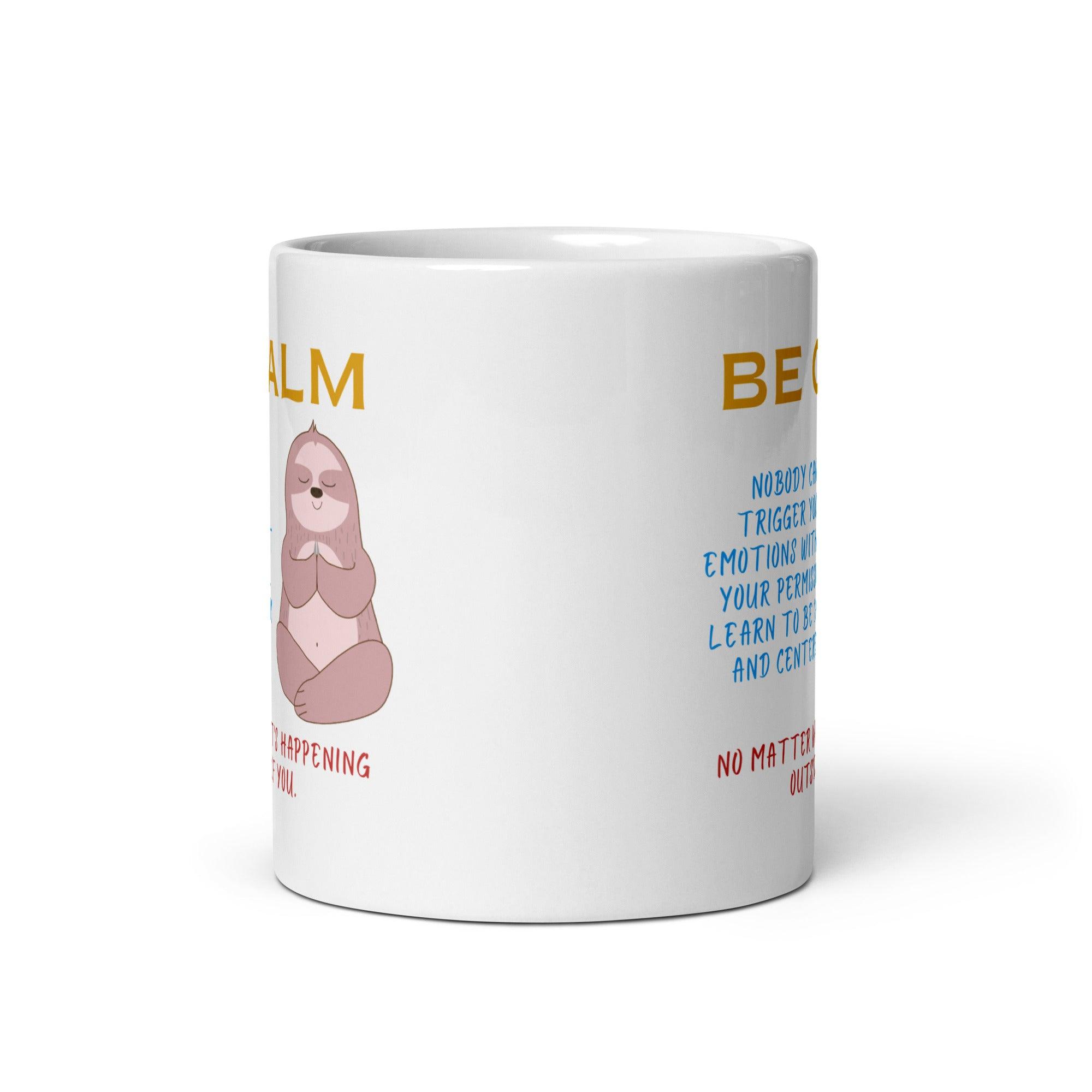 Be Calm Nobody Can Trigger Your Mug - Inspire Cups