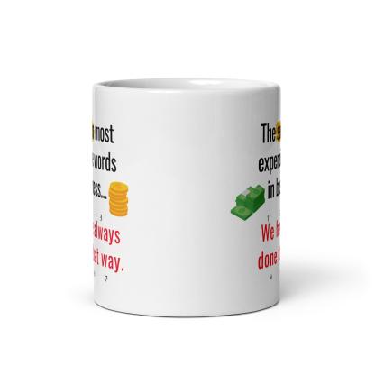 The Seven Most Expensive Words In Business Mug - Inspire Cups