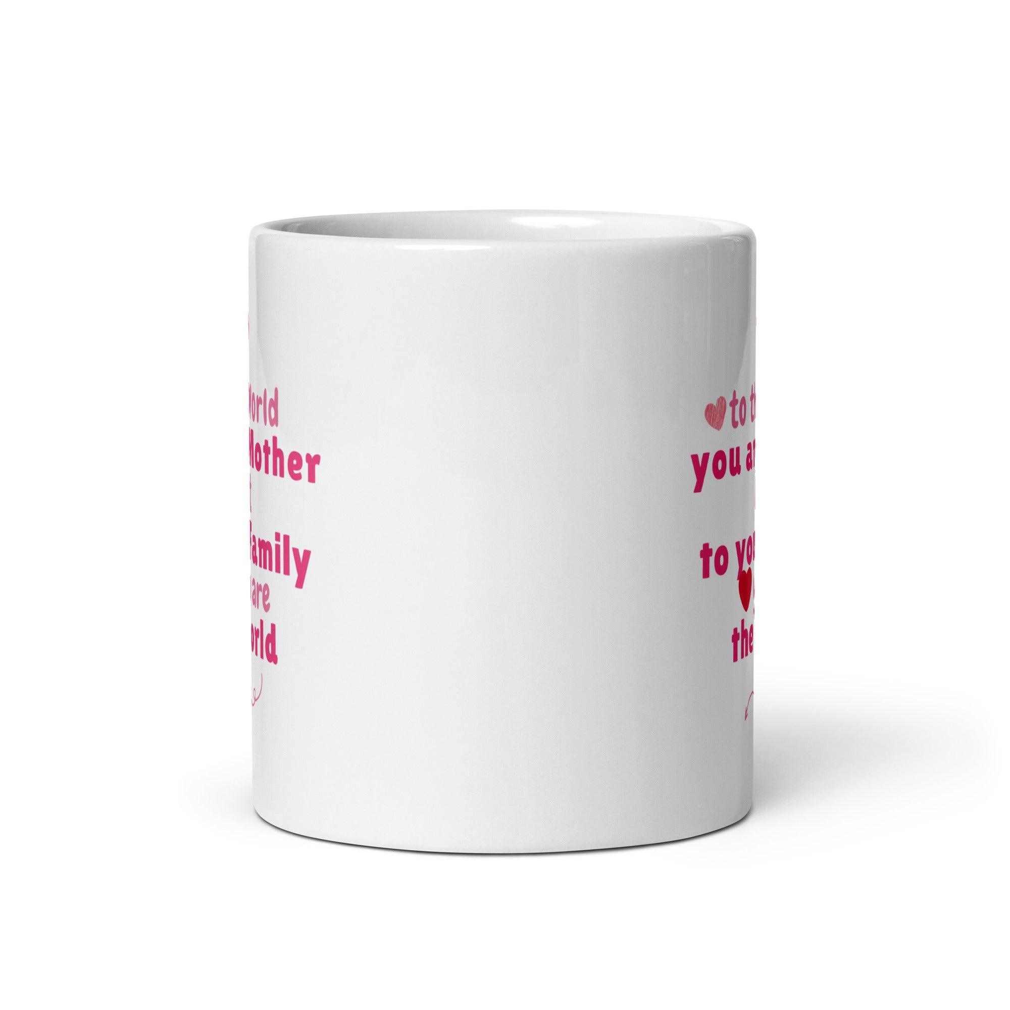 You Are Mother Printed Mug – To The World You Are Mother Quote - Inspire Cups