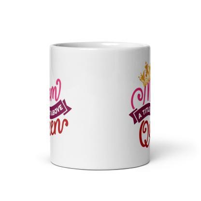 Queen Mothers Printed Mug with Glossy Finish and Regal Typography - Inspire Cups