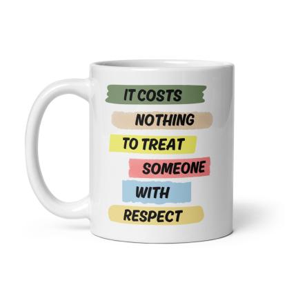 Respect Reminder Ceramic Mug - Inspire Cups