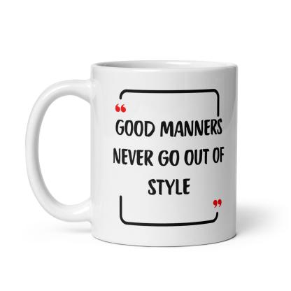 Good Manners Inspirational Mug - Inspire Cups