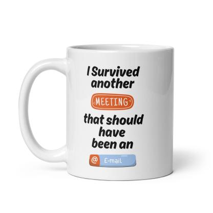 I Survived Another Meeting Mug With A Touch Of Office Humor - Inspire Cups